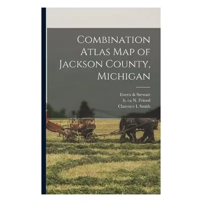 Combination Atlas Map of Jackson County, Michigan - Smith, Clarence L