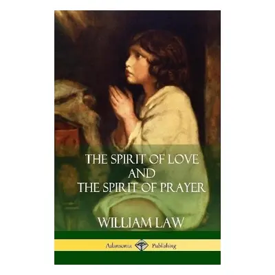 Spirit of Love and The Spirit of Prayer (Hardcover) - Law, William