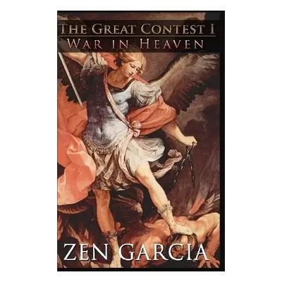 Great Contest: War In Heaven - Garcia, Zen