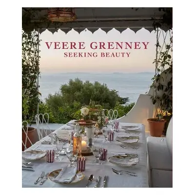 Veere Grenney: Seeking Beauty - Grenney, Veere