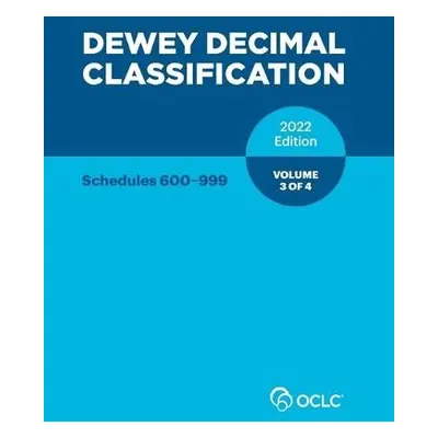 Dewey Decimal Classification, 2022 (Schedules 600-999) (Volume 3 of 4)