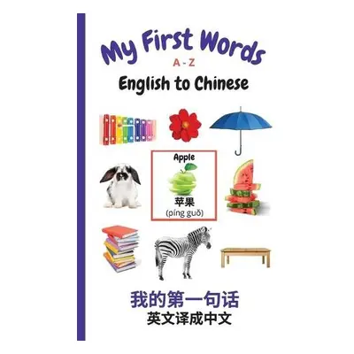 My First Words A - Z English to Chinese - Purtill, Sharon