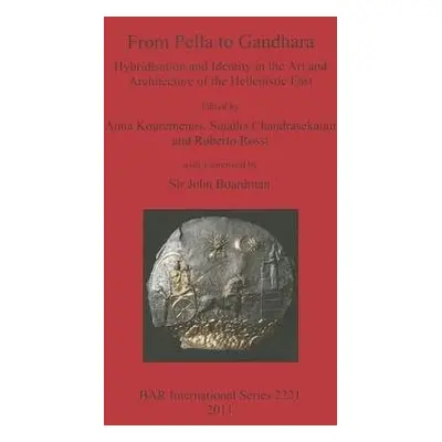 From Pella to Gandhara. Hybridisation and Identity in the Art and Architecture of the Hellenisti