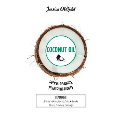 Coconut Oil - Oldfield, Jessica