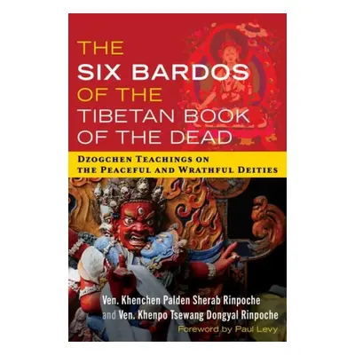 Six Bardos of the Tibetan Book of the Dead - Sherab Rinpoche, Ven. Khenchen Palden a Dongyal Rin