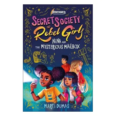 Nina and the Mysterious Mailbox - Rebel Girls a Dumas, Marti