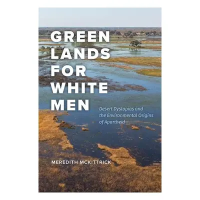 Green Lands for White Men - McKittrick, Meredith