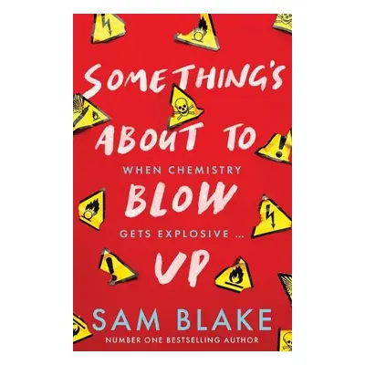 Something's About to Blow Up - Blake, Sam