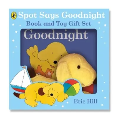 Spot Says Goodnight: Book a Toy Gift Set - Hill, Eric