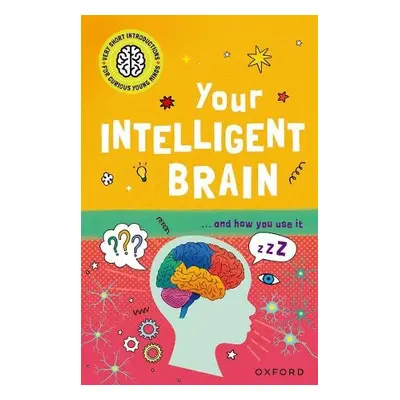 Very Short Introductions to Curious Young Minds: Your Intelligent Brain - Tranter, Mike