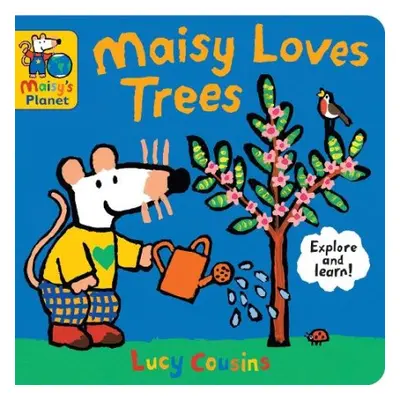 Maisy Loves Trees: A Maisy's Planet Book - Cousins, Lucy