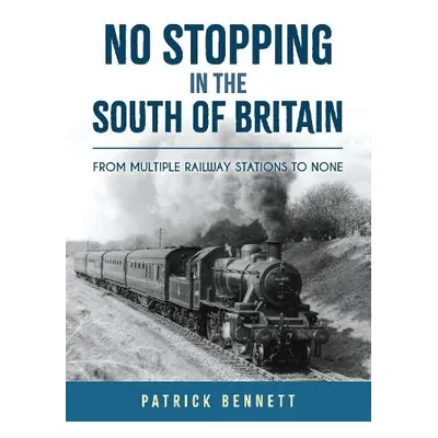 No Stopping in the South of Britain - Bennett, Patrick