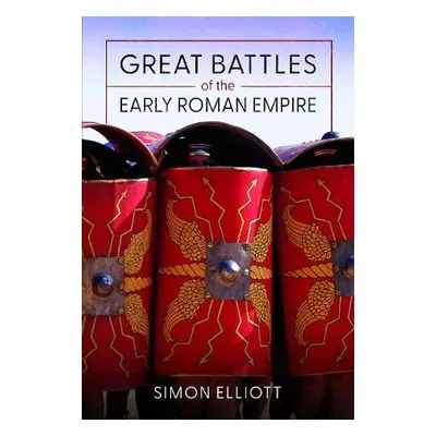 Great Battles of the Early Roman Empire - Elliott, Simon