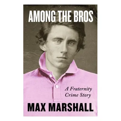 Among the Bros - Marshall, Max