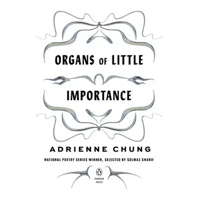 Organs of Little Importance - Chung, Adrienne