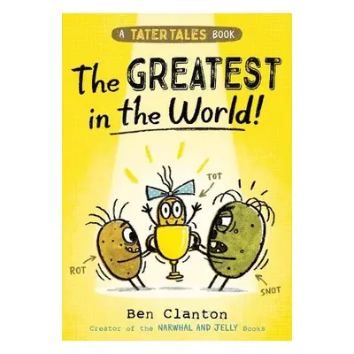 Tater Tales: The Greatest in the World - Clanton, Ben