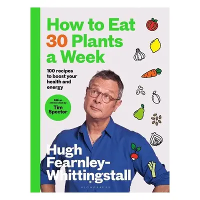 How to Eat 30 Plants a Week - Fearnley-Whittingstall, Hugh