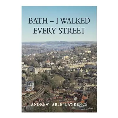 BATH - I Walked Every Street - Lawrence, Andrew 'Able'