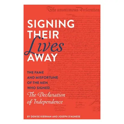 Signing Their Lives Away - Kiernan, Denise a D'Agnese, Joseph