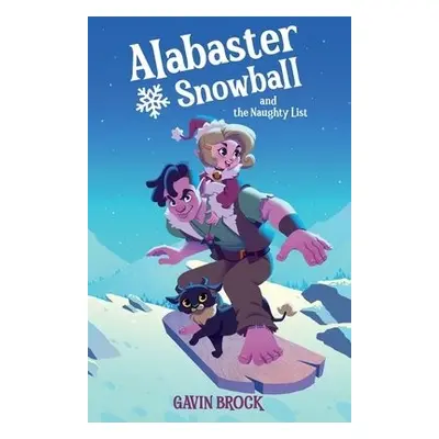 Alabaster Snowball and the Naughty List - Brock, Gavin