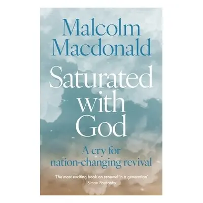 Saturated with God - Macdonald, Malcolm