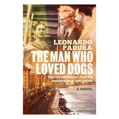 Man Who Loved Dogs - Padura, Mr Leonardo