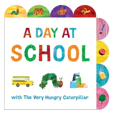 Day at School with The Very Hungry Caterpillar - Carle, Eric