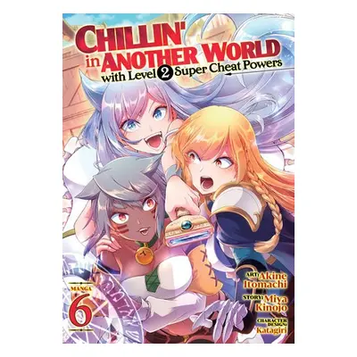 Chillin' in Another World with Level 2 Super Cheat Powers (Manga) Vol. 6 - Kinojo, Miya