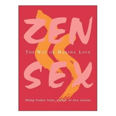 Zen Sex - Sudo, Philip Toshio