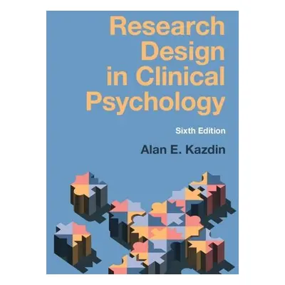 Research Design in Clinical Psychology - Kazdin, Alan E. (Yale University, Connecticut)