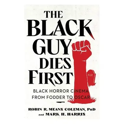 Black Guy Dies First - Means Coleman, Robin R. a Harris, Mark H.