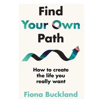 Find Your Own Path - Buckland, Fiona