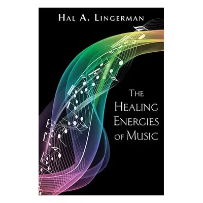 Healing Energies of Music - Lingerman, Hal A. (Hal A. Lingerman)