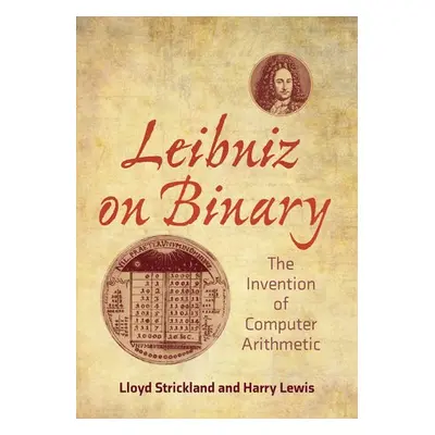 Leibniz on Binary - Strickland, Lloyd a Lewis, Harry R.