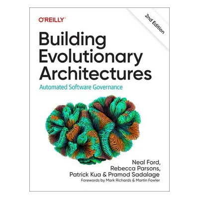 Building Evolutionary Architectures - Ford, Neal a Parsons, Rebecca a Kua, Patrick a Sadalage, P