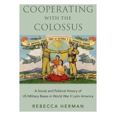 Cooperating with the Colossus - Herman, Rebecca (Assistant Professor of History, Assistant Profe