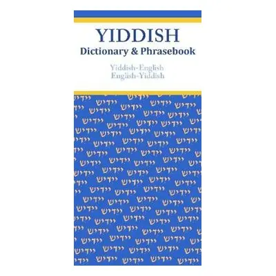 Yiddish-English/English-Yiddish Dictionary a Phrasebook - Szabo, Vera