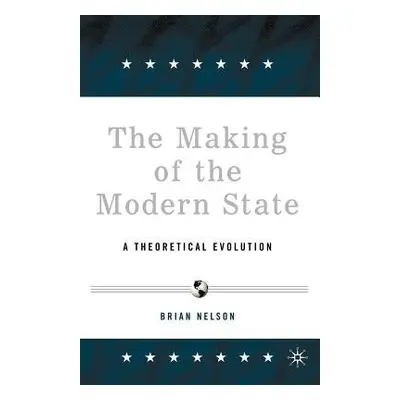 Making of the Modern State - Nelson, B.