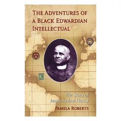 Adventures of a Black Edwardian Intellectual - Roberts, Pamela