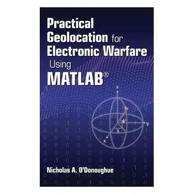 Practical Geolocation for Electronic Warfare Using MATLAB - O'Donoughue, Nicholas