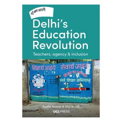 Delhi's Education Revolution - Anand, Kusha a Lall, Marie (Academic, UCL)