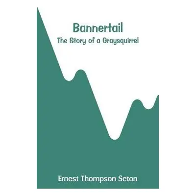 Bannertail - Seton, Ernest Thompson