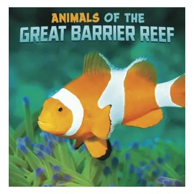 Animals of the Great Barrier Reef - Rustad, Martha E. H.