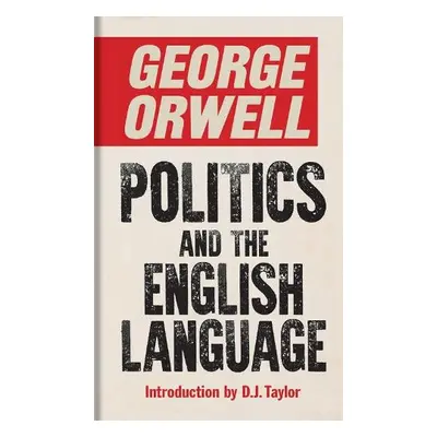 Politics and the English Language - Orwell, George