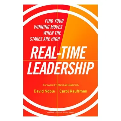 Real-Time Leadership - Noble, David a Kauffman, Carol