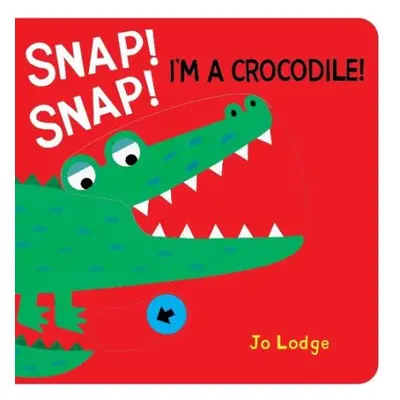 Snap! Snap! Crocodile! - Lodge, Jo