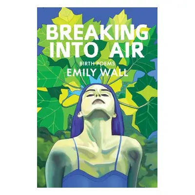 Breaking into Air - Wall, Emily