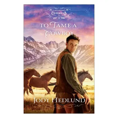 To Tame a Cowboy - Hedlund, Jody