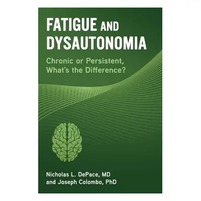 Fatigue and Dysautonomia - DePace, Nicholas L. a Colombo, Joseph