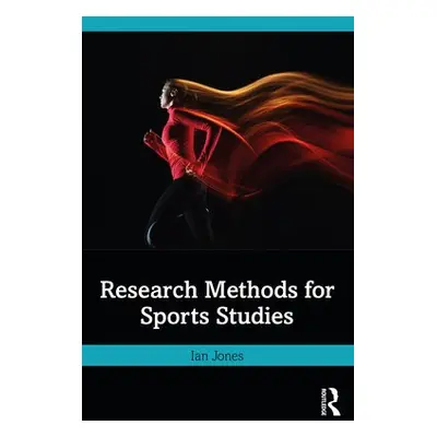 Research Methods for Sports Studies - Jones, Ian (Bournemouth University, UK)